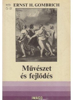 Gombrich, Ernst H. - Művészet és fejlődés Gombrich, Ernst H. - Művészet és fejlődés, Budapest 1987 antikvár könyv