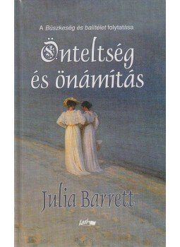 Barrett, Julia - Önteltség és önámítás Barrett, Julia - Önteltség és önámítás, Szeged 2001 antikvár könyv