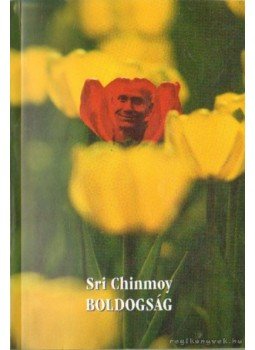 Sri Chinmoy - Boldogság Sri Chinmoy - Boldogság, Budapest 1996 antikvár könyv