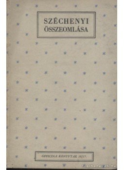 Széchenyi István - Széchenyi összeomlása Széchenyi István - Széchenyi összeomlása, Budapest 1942 antikvár könyv