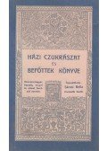 Sárosi Bella - Házi czukrászat és befőttek könyve