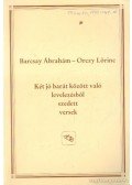 Barcsay Ábrahám,Orczy Lőrinc - Két jó barát között való levelezésből szedett versek