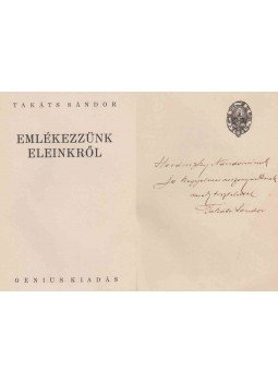 Takáts Sándor - Emlékezzünk eleinkről (dedikált) Takáts Sándor - Emlékezzünk eleinkről (dedikált), Budapest 0 antikvár könyv