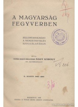 Nagy Károly - A magyarság fegyverben, Budapest 1939 antikvár könyv