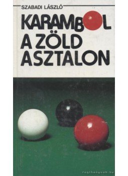 Szabadi László - Karambol a zöld asztalon Szabadi László - Karambol a zöld asztalon, Budapest 1992 antikvár könyv