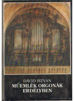 Dávid István - Műemlék orgonák Erdélyben Dávid István - Műemlék orgonák Erdélyben, Budapest, Kolozsvár 1996 antikvár könyv