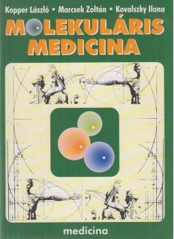 Kopper László, Marcsek Zoltán, Kovalszky Ilona - Molekuláris medicina Kopper László, Marcsek Zoltán, Kovalszky Ilona - Molekuláris medicina, Budapest 1997 antikvár könyv