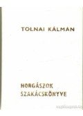 Tolnai Kálmán - Horgászok szakácskönyve (mini)