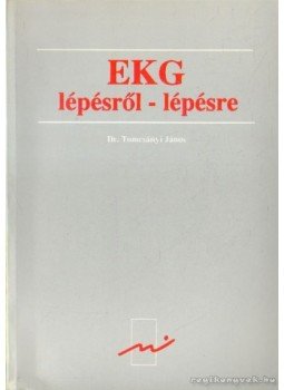 Dr. Tomcsányi János - EKG lépésről-lépésre Dr. Tomcsányi János - EKG lépésről-lépésre, 0 antikvár könyv