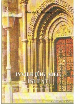 Venden, Morris L. - Ismerjük meg Istent Venden, Morris L. - Ismerjük meg Istent, Budapest 1995 antikvár könyv