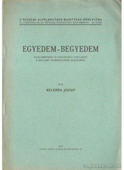 Kelemen József - Egyedem-begyedem Kelemen József - Egyedem-begyedem, Szeged 1937 antikvár könyv