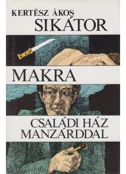 Kertész Ákos - Sikátor / Makra / Családi ház manzárddal Kertész Ákos - Sikátor / Makra / Családi ház manzárddal, Budapest 1987 antikvár könyv