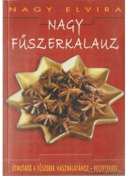Nagy Elvira - Nagy fűszerkalauz Nagy Elvira - Nagy fűszerkalauz, Kiújszállás 0 antikvár könyv