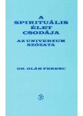 Dr. Oláh Ferenc - A spirituális élet csodája
