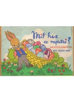 Rózsa Imre - Mit hoz a nyuszi? Rózsa Imre - Mit hoz a nyuszi?, 0 antikvár könyv
