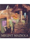Bálint Ágnes - Megint Mazsola