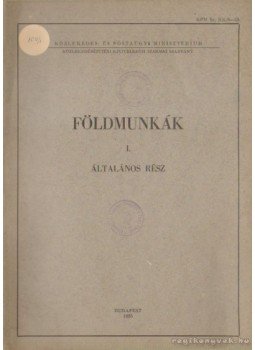 Pap Miklós - Földmunkák I. - Általános rész Pap Miklós - Földmunkák I. - Általános rész, Budapest 1955 antikvár könyv