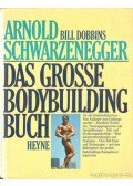 Arnold Schwarzenegger - Das grosse bodybuilding buch (német)