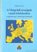 Erdősi Ferenc - A Visegrádi országok vasúti közlekedése