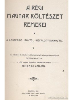 Endrei Zalán - A régi magyar költészet remekei Endrei Zalán - A régi magyar költészet remekei, Budapest 1903 antikvár könyv