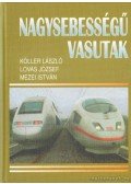 Mezei István,Lovas József,Köller László - Nagysebességű vasutak