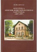 Dr. Horváth Ferenc - Száz éves a Szolnok-Kiskunfélegyházai vasútvonal (1897-1997)