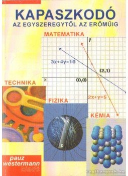 Joó Ferencné, Pálné Horváth Katalin, Dr. Pörneczi Károlyné, Dömötör Géza - Kapaszkodó az egyszeregytől az erőműig Joó Ferencné, Pálné Horváth Katalin, Dr. Pörneczi Károlyné, Dömötör Géza - Kapaszkodó az egyszeregytől az erőműig, Celldömölk 2001 antikvár könyv
