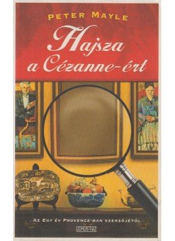 Mayle, Peter - Hajsza a Cézanne-ért Mayle, Peter - Hajsza a Cézanne-ért, Budapest 2006 antikvár könyv