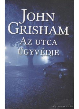 John Grisham - Az utca ügyvédje John Grisham - Az utca ügyvédje, 2009 antikvár könyv