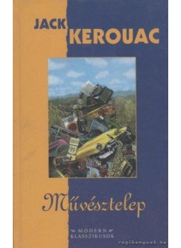 Jack Kerouac - Művésztelep Jack Kerouac - Művésztelep, Budapest 2000 antikvár könyv