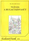 Dr. Horváth Ferenc - 75 éves a bugaci kisvasút