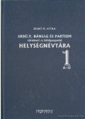 Szabó M. Attila - Erdély, Bánság és Partium történeti és közigazgatási helységnévtára 1-2. kötet