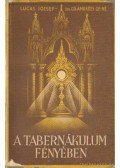 Lucas József - A tabernákulum fényében
