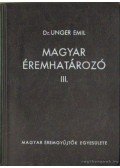 Unger Emil Dr. - Magyar éremhatározó III. (pótfüzet)