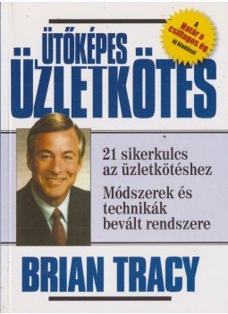 Brian Tracy - Ütőképes üzletkötés Brian Tracy - Ütőképes üzletkötés, Budapest 2007 antikvár könyv