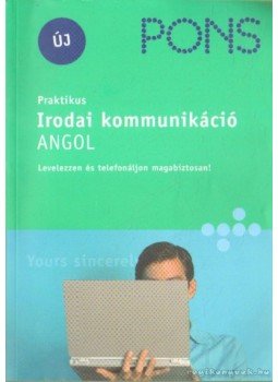 Amato-Armitage Rachel, Baker, Catherine E., Rout, Andrina - Praktikus irodai kommunikáció - Angol, Budapest 0 antikvár könyv