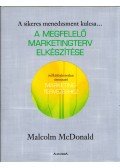 Mcdonald Malcolm - A megfelelő marketingterv elkészítése