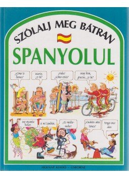 Angela Wilkes - Szólalj meg bátran spanyolul Angela Wilkes - Szólalj meg bátran spanyolul, Budapest 2001 antikvár könyv