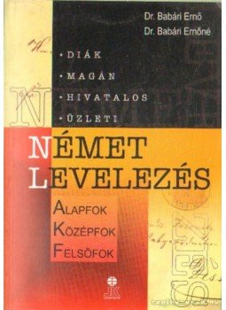Dr. Babári Ernő, Dr. Babári Ernőné - Német levelezés Dr. Babári Ernő, Dr. Babári Ernőné - Német levelezés, Székesfehérvár 2004 antikvár könyv