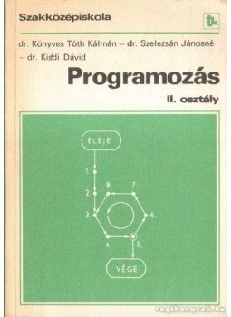 Dr. Kisdi Dávid, Dr. Könyves Tóth Kálmán, Dr. Szelezsán Jánosné - Programozás II. osztály Dr. Kisdi Dávid, Dr. Könyves Tóth Kálmán, Dr. Szelezsán Jánosné - Programozás II. osztály, Budapest 1983 antikvár könyv