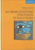 Kákosy László - Az ókori Egyiptom története és kultúrája
