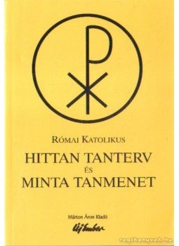 Őrfi Mária, Pusztai László - Római katolikus hittan tanterv és minta tanmenet Őrfi Mária, Pusztai László - Római katolikus hittan tanterv és minta tanmenet, 0 antikvár könyv