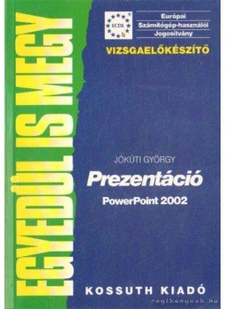 Jókúti György - Prezentáció - Powerpoint 2002 Jókúti György - Prezentáció - Powerpoint 2002, Budapest 2003 antikvár könyv