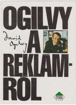 Ogilvy, David - Ogilvy a reklámról Ogilvy, David - Ogilvy a reklámról, Budapest 1997 antikvár könyv