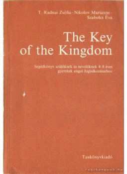 Szabolcs Éva, T. Radnai Zsófia, Nikolav Marianne - The Key of the Kingdom Szabolcs Éva, T. Radnai Zsófia, Nikolav Marianne - The Key of the Kingdom, Budapest 1987 antikvár könyv