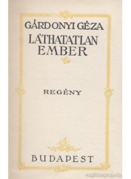Gárdonyi Géza - Láthatatlan ember Gárdonyi Géza - Láthatatlan ember, Budapest 0 antikvár könyv