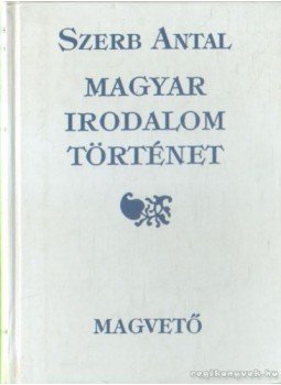 Szerb Antal - Magyar irodalomtörténet Szerb Antal - Magyar irodalomtörténet, 1996 antikvár könyv