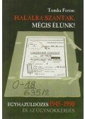 Tomka Ferenc - Halálra szántak, mégis élünk!