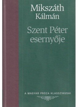 Mikszáth Kálmán - Szent Péter esernyője / A Sipsirica Mikszáth Kálmán - Szent Péter esernyője / A Sipsirica, Budapest 2007 antikvár könyv