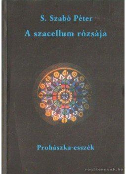 S. Szabó Péter - A szacellum rózsája, Solymár 0 antikvár könyv